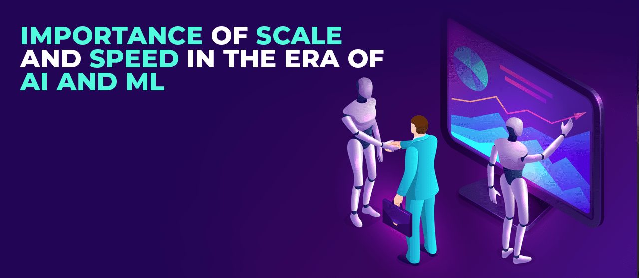 Importance Of Scale And Speed In The Era Of Ai And Ml