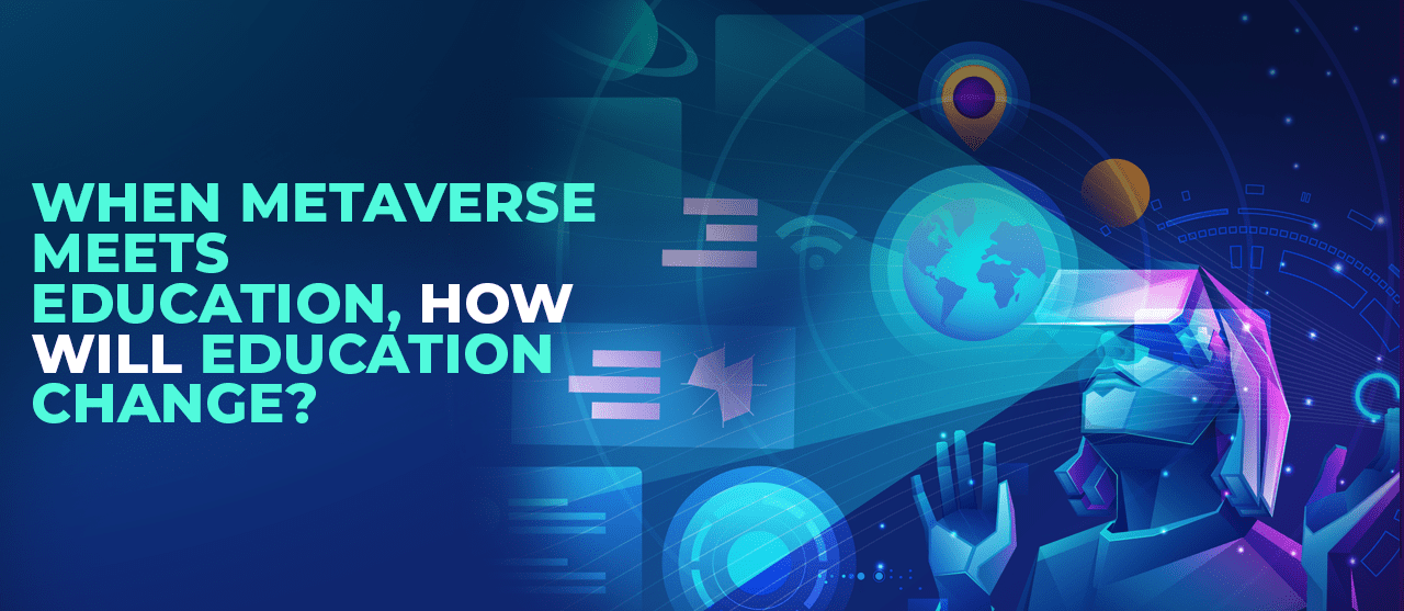When Metaverse Meets Education, How Will Education Change Inner