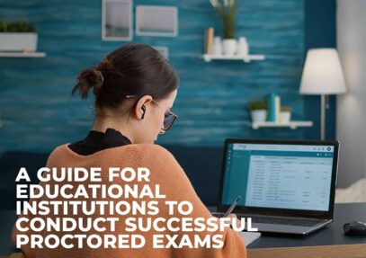 A Guide For Educational Institutions Conduct Successful Proctored Exams Inner