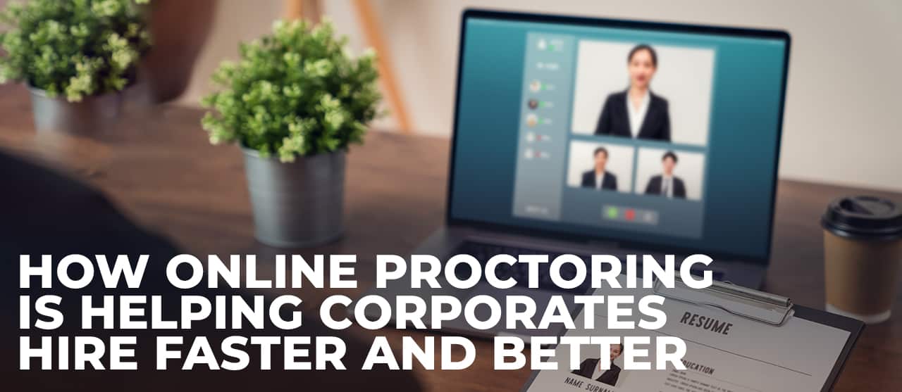 How Online Proctoring Is Helping Corporates Hire Faster And Better Inner