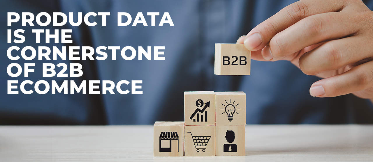 Product Data Is The Cornerstone Of B2b Ecommerce Inner