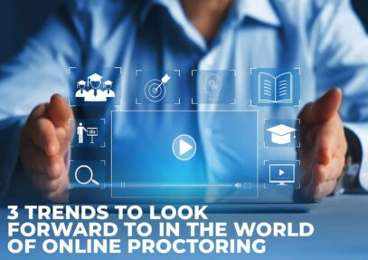 3 Trends To Look Forward To In The World Of Online Proctoring Inner