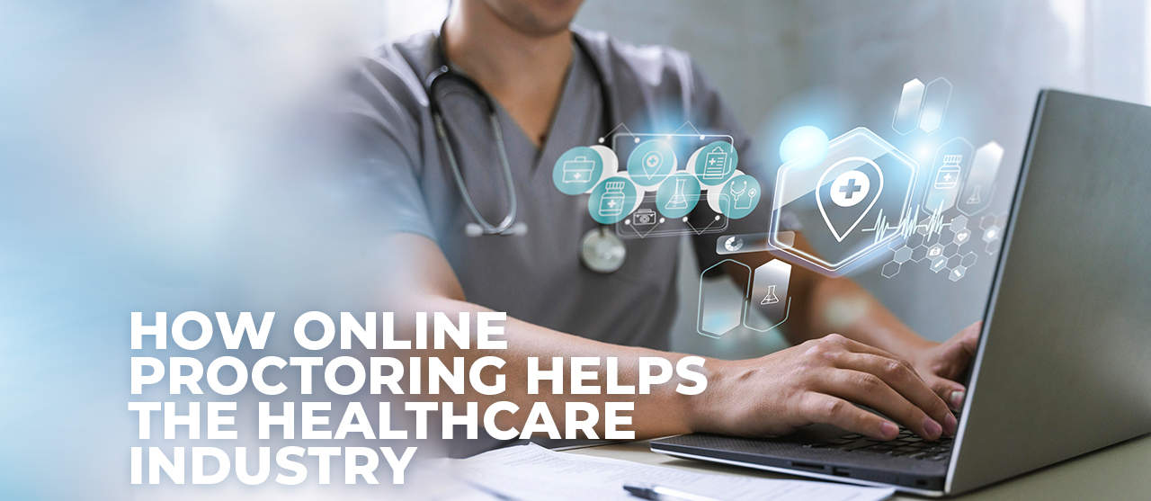 How Online Proctoring Helps The Healthcare Industry Inner