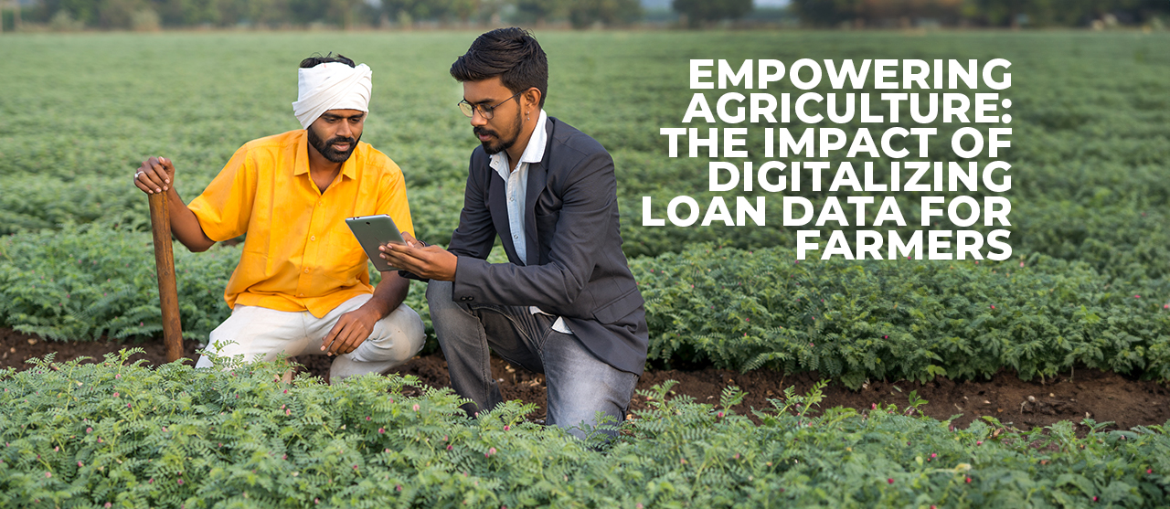 Empowering Agriculture The Impact Of Digitalizing Loan Data For Farmers Inner