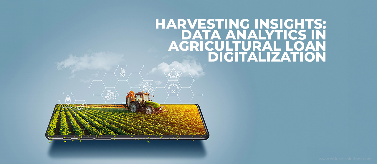 Harvesting Insights Data Analytics In Agricultural Loan Digitalization Inner