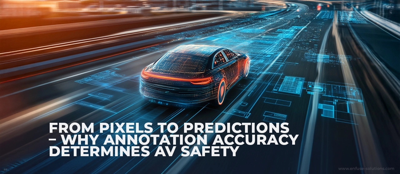 Accurate Data Annotation for Autonomous Vehicle Safety and AI Model Training - EnFuse Solutions