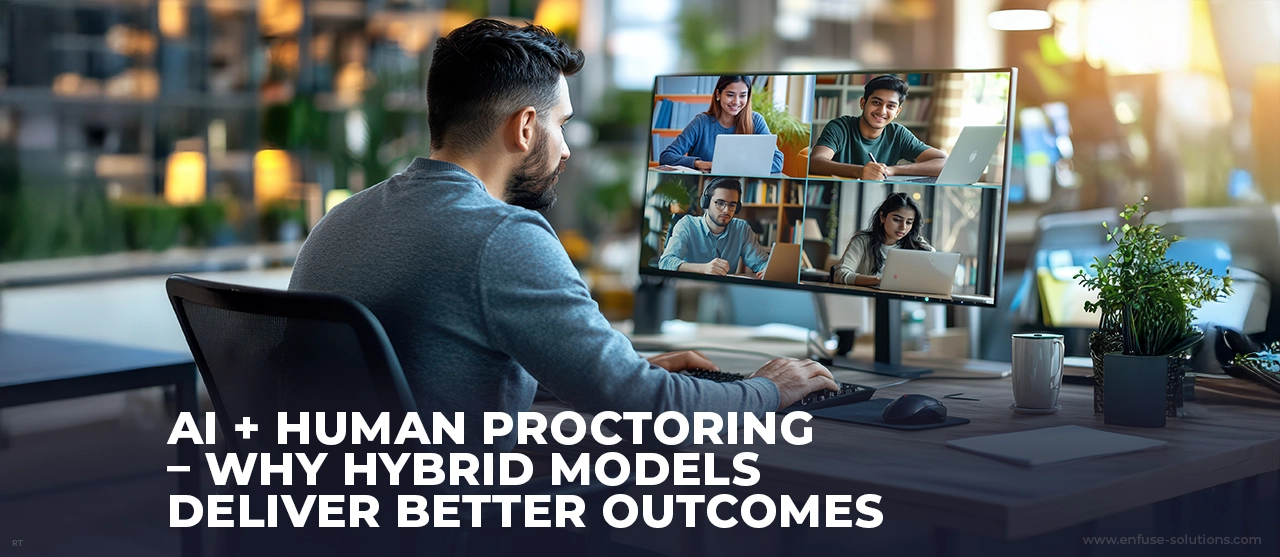AI And Human Proctoring For Accurate Online Assessments - EnFuse Solutions