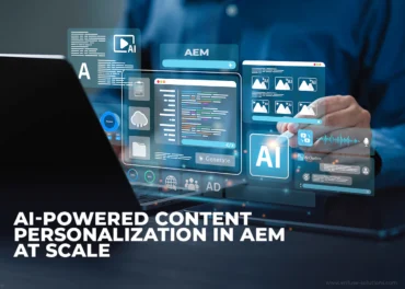 AI-Powered Content Personalization In Adobe Experience Manager - EnFuse Solutions