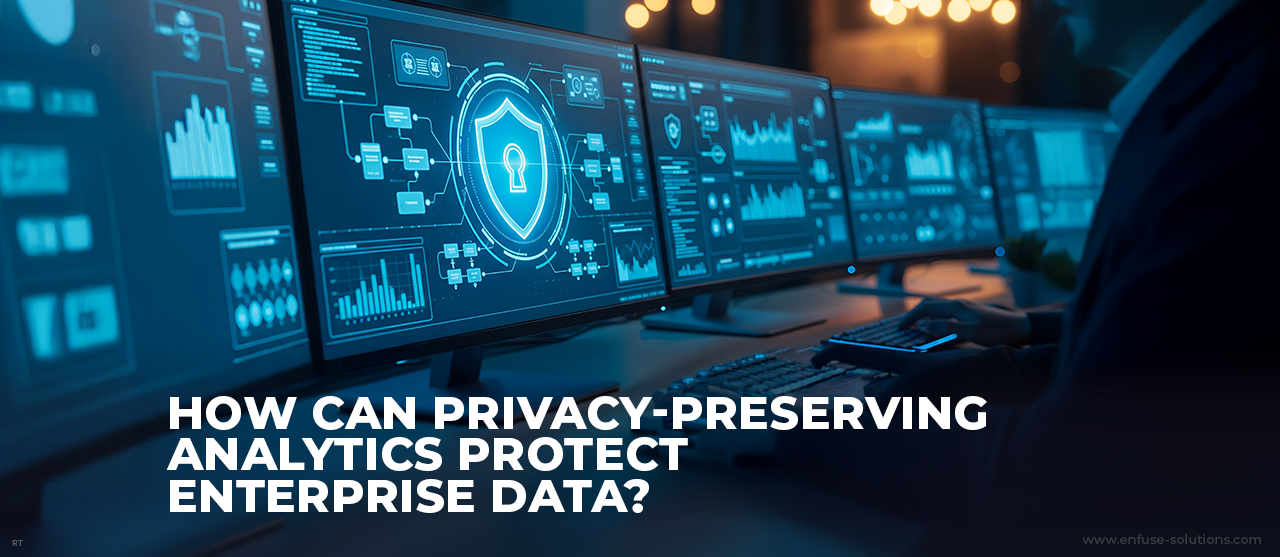 Privacy-Preserving Analytics Securing Enterprise Data With Zero Trust – EnFuse Solutions