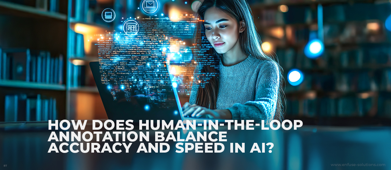 Human-In-The-Loop Annotation Improving AI Training Data Accuracy - EnFuse Solutions