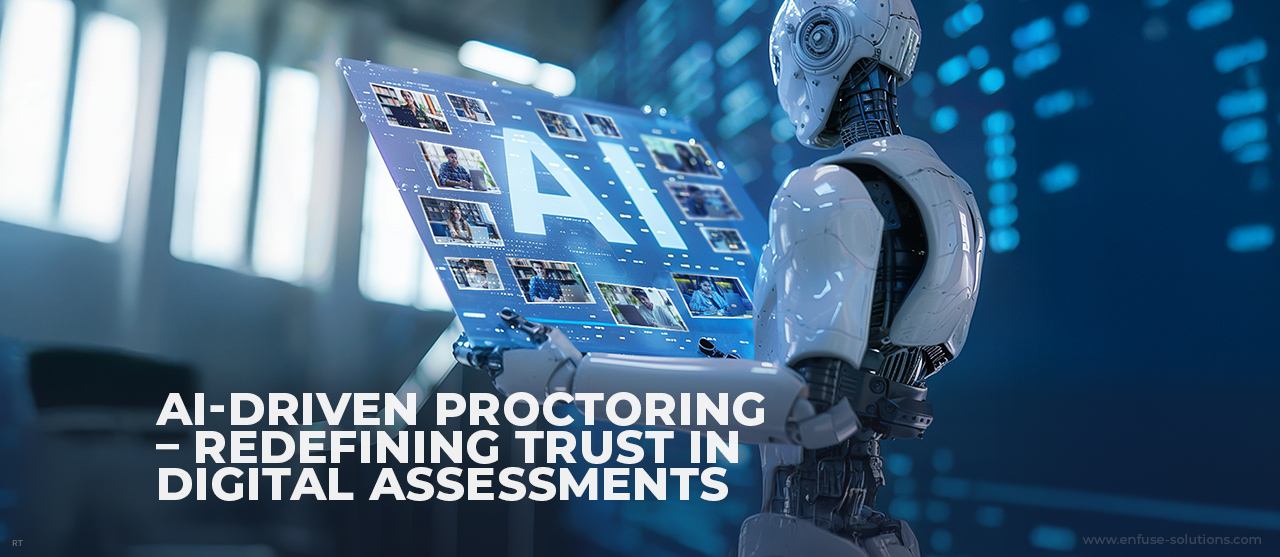 AI-Driven Proctoring For Secure Digital Assessments - EnFuse Solutions