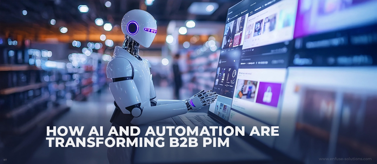 AI And Automation Transforming B2B Product Information Management - EnFuse Solutions