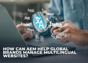 AEM Multilingual Website Management For Global Brands - EnFuse Solutions