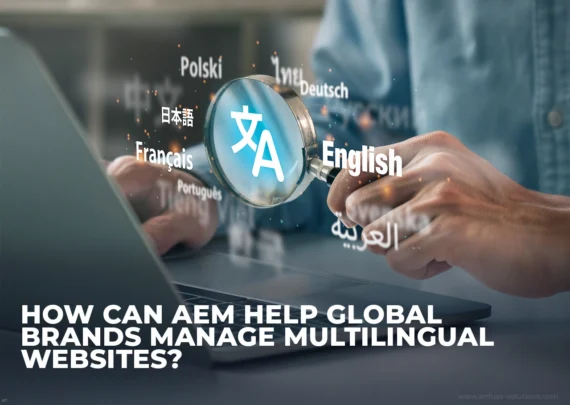 AEM Multilingual Website Management For Global Brands - EnFuse Solutions